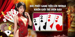 Bóc phốt game tiến lên iWin68 khiến giới trẻ điên đảo